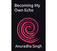 Becoming My Own Echo