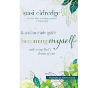 Becoming Myself Study Guide: 8-Session Study Guide: Embracing God's Dream of You