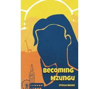 BECOMING MZUNGU: A new life… is she ready?