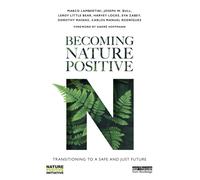 Becoming Nature Positive : Transitioning to a Safe and Just Future