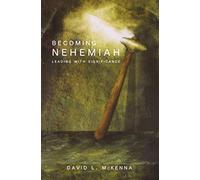 Becoming Nehemiah: Leading with Significance
