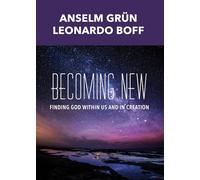Becoming New: Finding God within Us and in Creation