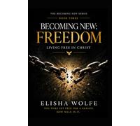 Becoming New: Freedom: Living Free in Christ (The Becoming New)