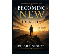 Becoming New: Identity: Discovering Who God Says You Are: 2 (The Becoming New)
