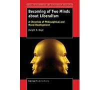 Becoming of Two Minds about Liberalism: A Chronicle of Philosophical and Moral Development by Dwight R. Boyd (2015-11-13)