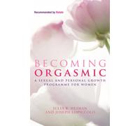 Becoming Orgasmic : A sexual and personal growth programme for women