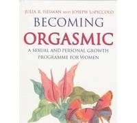 Becoming Orgasmic: A sexual and personal growth programme for women (Tom Thorne Novels)