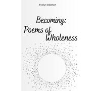Becoming: Poems of Wholeness: When arriving feels like returning (The Inner Garden Series)