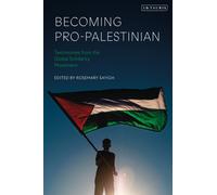 Becoming Pro-Palestinian : Testimonies from the Global Solidarity Movement