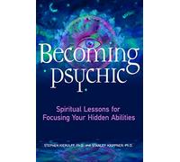 Becoming Psychic: Spiritual Lessons for Focusing Your Hidden Talents