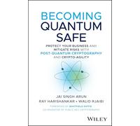 Becoming Quantum Safe : Implementing Post-Quantum Cryptography to Mitigate Risks and Protect Your Business