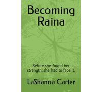 Becoming Raina: Before she found her strength, she had to face it.: 1 (Standing In My Truth)