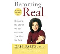 Becoming Real: Defeating the Stories We Tell Ourselves That Hold Us Back