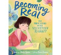 Becoming Real: The True Story of the Velveteen Rabbit