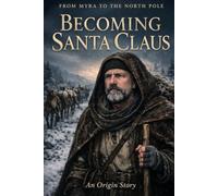 Becoming Santa Claus: An Origin Story