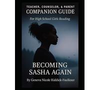 Becoming Sasha Again - Teacher, Counselor, and Parent Companion Guide (The Becoming Collection)