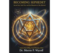Becoming Sephedet: Sacred Sex, Soul Fire, and the Blueprint of the Beloved