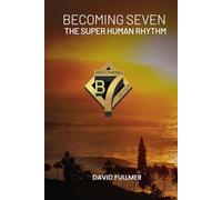 Becoming Seven: The Superhuman Rhythm