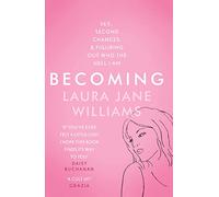 Becoming: Sex, Second Chances, and Figuring Out Who the Hell I am