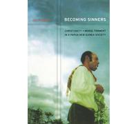 Becoming Sinners: Christianity and Moral Torment in a Papua New Guinea Society: 4 (Ethnographic Studies in Subjectivity)