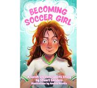 Becoming Soccer Girl: Book One of The Sarah Stevens Sports Stories