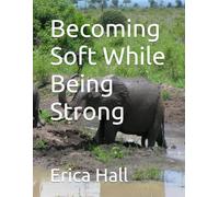 Becoming Soft While Being Strong
