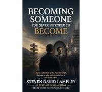 BECOMING SOMEONE YOU NEVER INTENDED TO BECOME: How We Slowly Drift Away from Ourselves