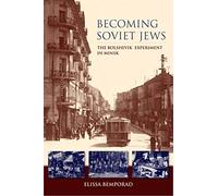 Becoming Soviet Jews: The Bolshevik Experiment in Minsk (The Modern Jewish Experience)