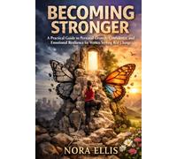 Becoming Stronger: A Practical Guide to Personal Growth, Confidence, and Emotional Resilience for Women Seeking Real Change