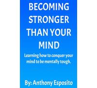 Becoming Stronger Than Your Mind