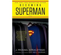 Becoming Superman: My Journey From Poverty to Hollywood - A Hugo-Nominated Memoir of Darkness and Hope by the Creator of Babylon 5