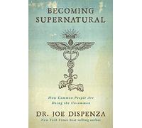 Becoming Supernatural: How Common People Are Doing The - Paperback / softback N