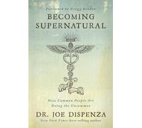 Becoming Supernatural : How Common People Are Doing the Uncommon by Joe ...