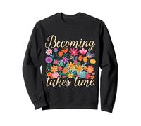 Becoming Takes Time Folk Art Floral Botanical Gift Sweatshirt