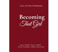 Becoming That Girl: A Guided Self-Transformation Workbook for Women: Reset Your Life, Build Confidence & Create Your Dream Reality