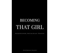 Becoming That Girl: Journal glow up, aura magnétique & standards élevés
