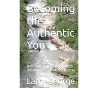 Becoming the Authentic You: A Journal of 100 Prompts with Descriptions and Mystic Quotes