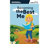Becoming the Best Me: Growing into a Confident and Resilient Preteen (Age Appropriate Life Coaching Guide)