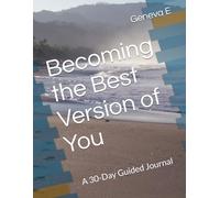 Becoming the Best Version of You: A 30-Day Guided Journal