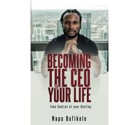 Becoming The CEO Of Your Life: Take Control Of Your Destiny
