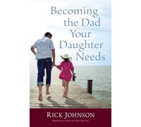 Becoming the Dad Your Daughter Needs