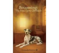 Becoming: The First Lumi Chronicles (The Robot Book)