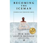 Becoming the Iceman: Pushing Past Perceived Limits (10th Anniversary Edition)