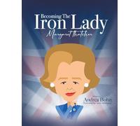Becoming the Iron Lady Margaret Thatcher: 0