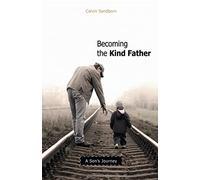Becoming the Kind Father: A Son's Journey