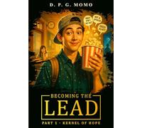 Becoming The Lead: Part 1 - Kernel Of Hope