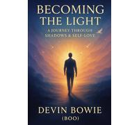 Becoming the Light: A Journey Through Shadows & Self-Love: 1 (The Conscious Revolution Series)