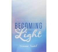 Becoming the Light: Realize Your True Enlightened Nature