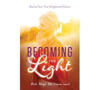 Becoming the Light: Realize Your True Enlightened Nature