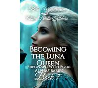 Becoming the Luna Queen: Pregnant With Four Alphas' Babies Book 7